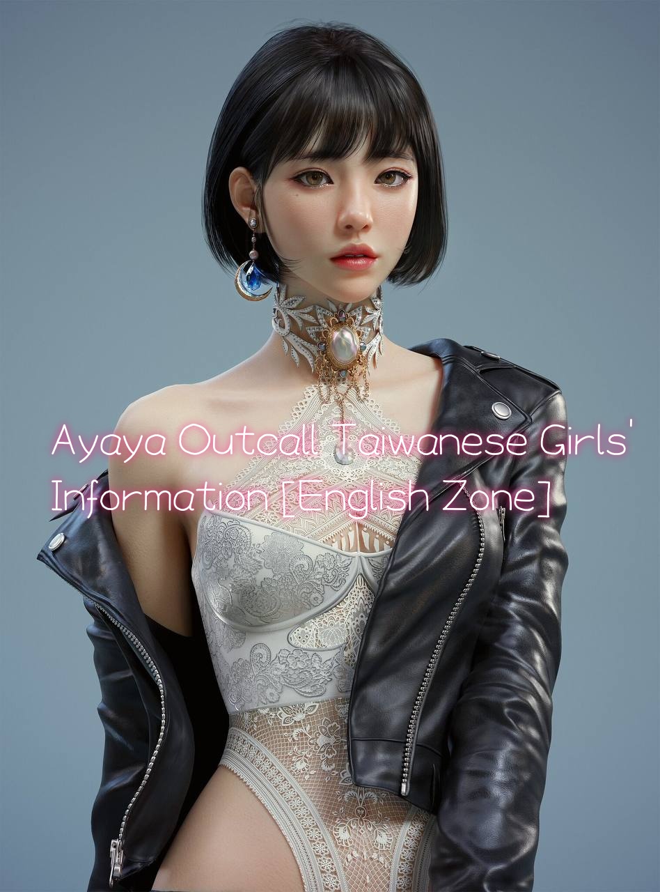 Ayaya Outcall Taiwanese Girls' Information [Englis